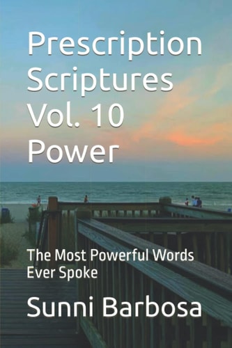 Prescription Scriptures Vol. 10 Power The Most Powerful Words Ever Spoke