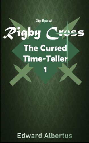 The Epic of Rigby Cross The Cursed Time-Teller