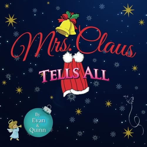 Mrs. Claus Tells All By Evan & Quinn