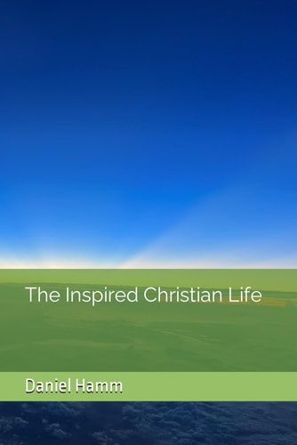 The Inspired Christian Life