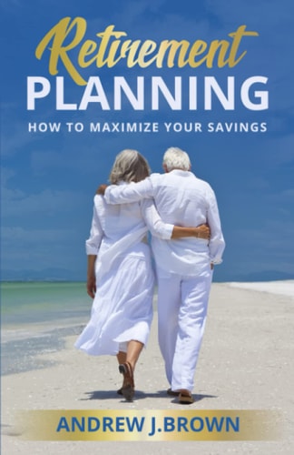 Retirement Planning How to Maximize Your Savings