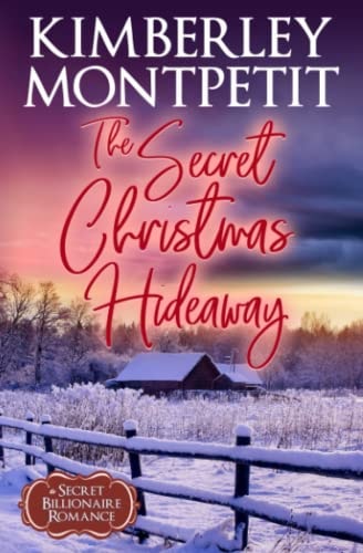 The Billionaire's Secret Christmas Hideaway Sweet, Small-Town Romance