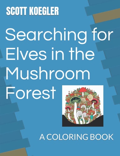 Searching for Elves in the Mushroom Forest A Coloring Book
