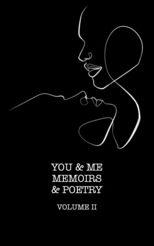 You and Me Memoirs and Poetry, Volume II