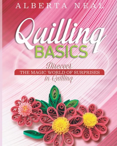Quilling Basics Discover the Magic World of Surprises in Quilling
