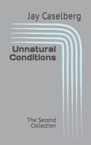 Unnatural Conditions The Second Collection