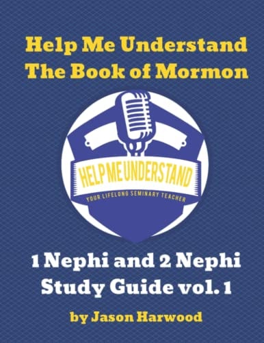 Help Me Understand The Book of Mormon Volume 1: 1 Nephi and 2 Nephi