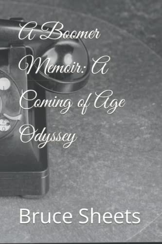 A Boomer Memoir A Coming of Age Odyssey