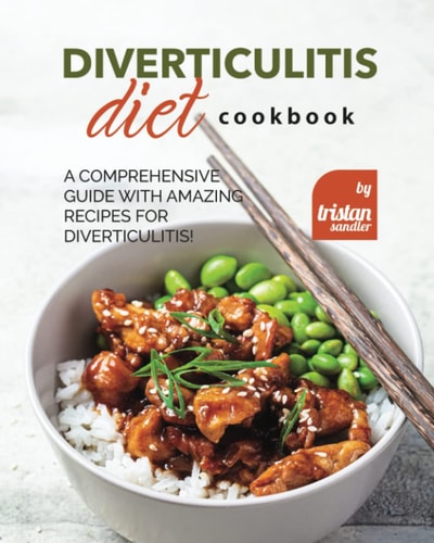 Diverticulitis Diet Cookbook A Comprehensive Guide with Amazing Recipes for Diverticulitis!