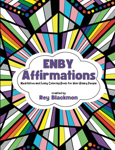 Enby Affirmations Coloring Book Funny and Meditative Coloring Book for Non-Binary People