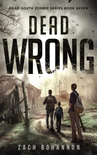 Dead Wrong A Post-Apocalyptic Zombie Thriller (Dead South Book 7)
