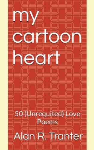 My Cartoon Heart 50 (Unrequited) Love Poems