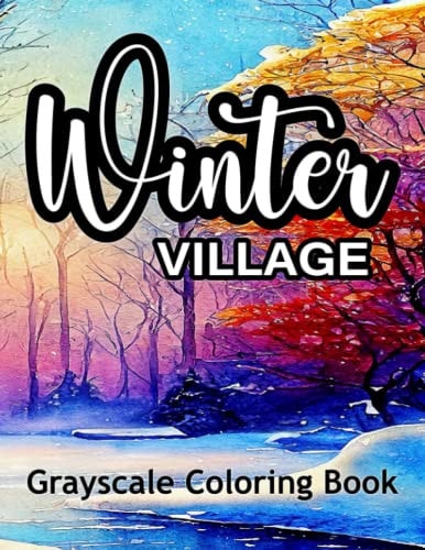 Winter Village Grayscale Coloring Book Beautiful Coloring Pages in an Adult Coloring Book.