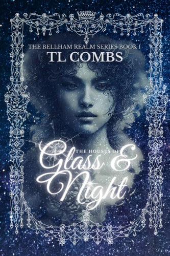 The Houses of Glass & Night The Bellham Realm Series: Book I