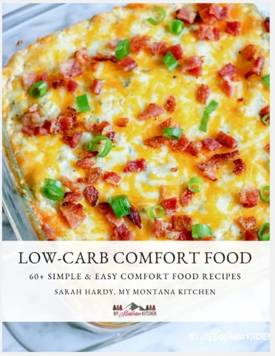 Low-Carb Comfort Food 60 + Low-carb Comfort Food Recipes from My Montana Kitchen