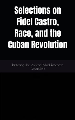 Selections on Fidel Castro, Race, and the Cuban Revolution