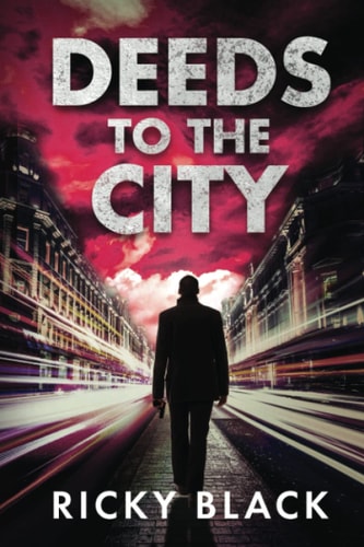 Deeds to the City A Leeds Gangland Crime Fiction Thriller