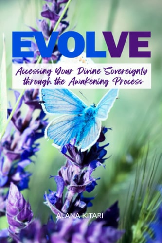 Evolve Accessing Your Divine Sovereignty Through the Awakening Process