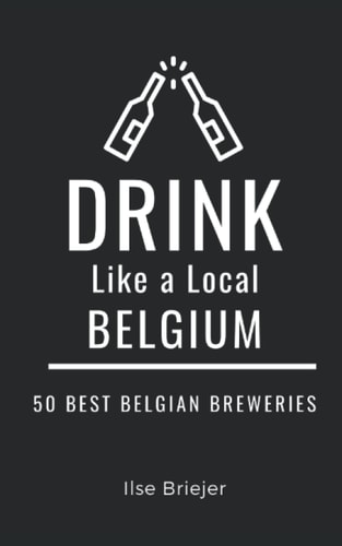 Drink Like a Local- Belgium 50 Best Belgian Breweries