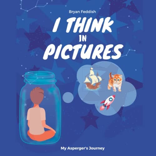 I Think in Pictures My Asperger's Journey