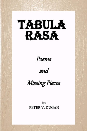 Tabula Rasa Poems and Missing Pieces