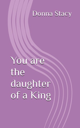 You are the Daughter of a King
