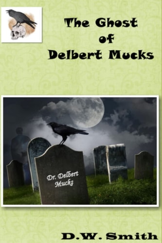 The Ghost of Delbert Mucks