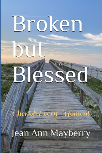 Broken But Blessed Cherish Every Moment