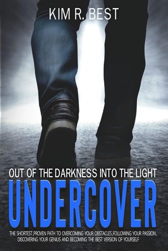 Undercover Out of the Darkness Into the Light