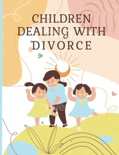 Children Dealing With Divorce Children Coping with Divorce