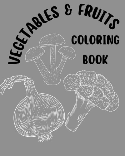 Vegetables & Fruits Coloring Book for Ages 2-4 I Kids Coloring Book I Kids Activity Book