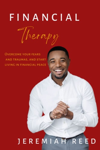 Finanial Therapy Overcoming Your Fears and Traumas, and Start Living in Financial Peace