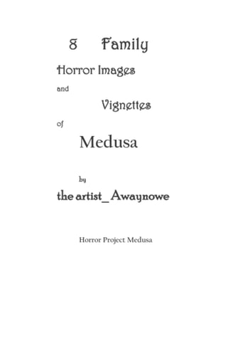 8 Family Horror Images and Vignettes of Medusa Of Horror Project Medusa