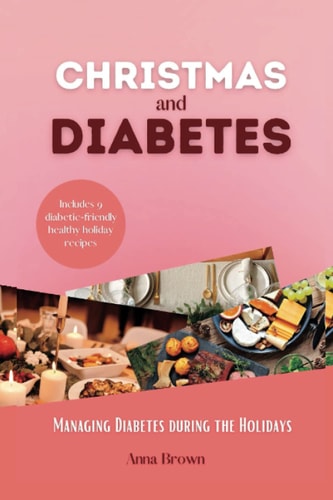 Christmas and Diabetes Managing Diabetes During the Holidays