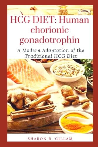 Hcg Diet Human Chorionic Gonadotrophin: A Modern Adaptation of the Traditional HCG Diet