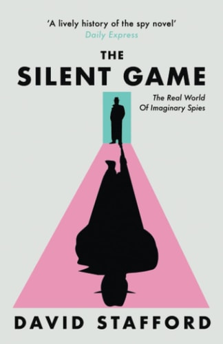 The Silent Game The Real World of Imaginary Spies