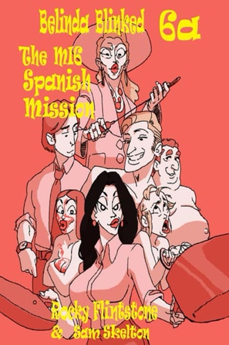 Belinda Blinked 6a; The MI6 Spanish Mission Belinda Blumenthal; Terminated; What Does a Successful Ex Sales Director with Time on Her Hands Do? Well... She Cleans Out Her Musty Old Garage ...