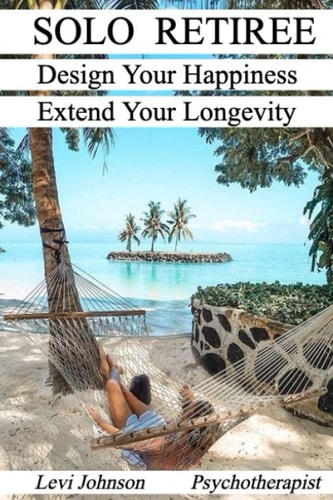 The Solo Retiree Design Your Happiness