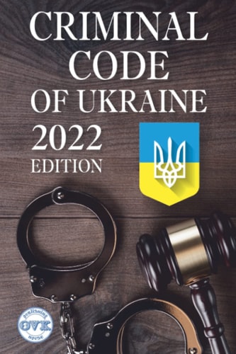 Criminal Code of Ukraine 2022 Edition
