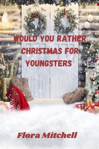Would You Rather Christmas for Youngsters Would You Rather Book for Youngsters Christmas Release