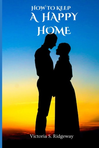 How to Keep a Happy Home How to be Happy and Strong