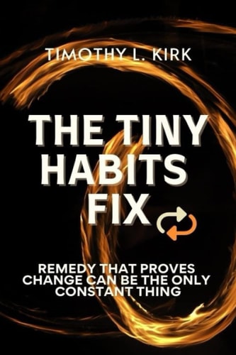 The Tiny Habits Fix Remedy That Proves Change Can be the Only Constant Thing