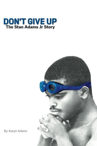 Don't Give Up The Stan Adams Jr. Story