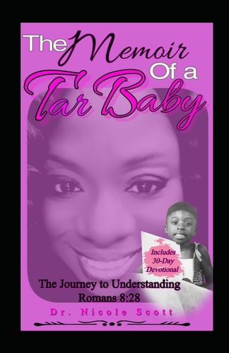 The Memoir of a Tar Baby The Journey to Understanding Romans 8:28