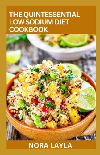 The Quintessential Low Sodium Diet Cookbook 100+ Healthy Recipes to Live Healthy