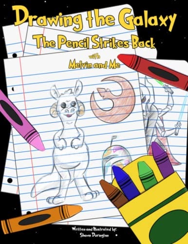 Drawing the Galaxy The Pencil Strikes Back With Melvin and Me