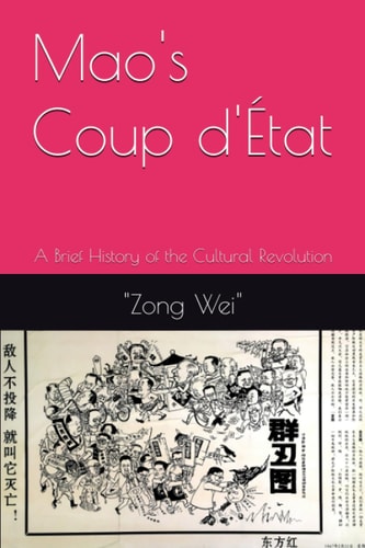 Mao's Coup D'État A Brief History of the Cultural Revolution