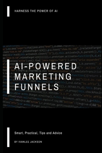 AI-Powered Marketing Funnels Smart, Practical Tips and Advice