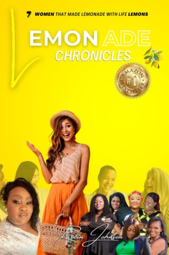 Lemonade Chronicles Seven Women that Made Lemonade with Life Lemons!