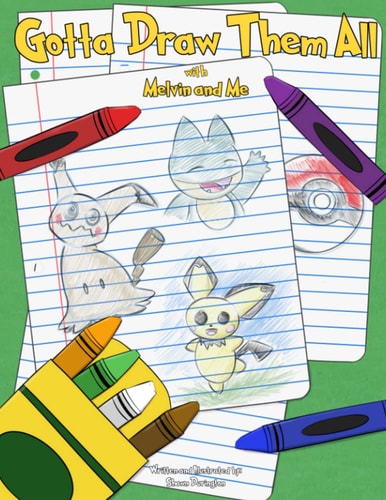 Gotta Draw Them All With Melvin and Me